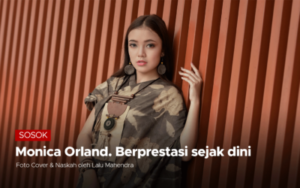 Monica Orland. Berprestasi Sejak Dini