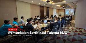 Pembekalan Sertifikasi Kompetensi Talenta MJC